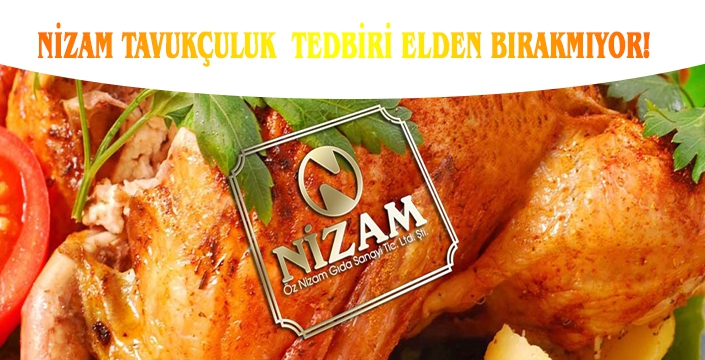 Nizam Tavukçuluk Tedbiri Elden Bırakmıyor!