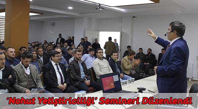 `Nohut Yetiştiriciliği` Semineri Düzenlendi