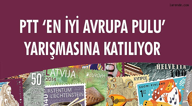 PTT ?EN İYİ AVRUPA PULU` YARIŞMASINA KATILIYOR