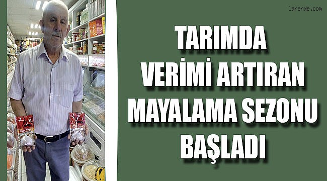 TARIMDA VERİMİ ARTIRAN MAYALAMA SEZONU BAŞLADI