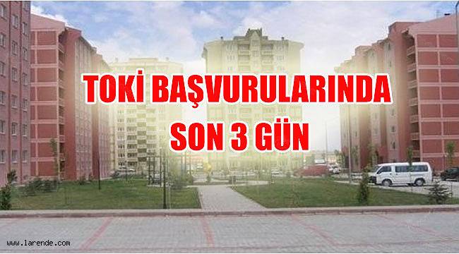 TOKİ BAŞVURULARINDA SON 3 GÜN