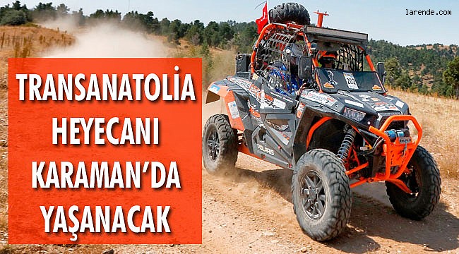 TRANSANATOLİA HEYECANI KARAMAN`DA YAŞANACAK