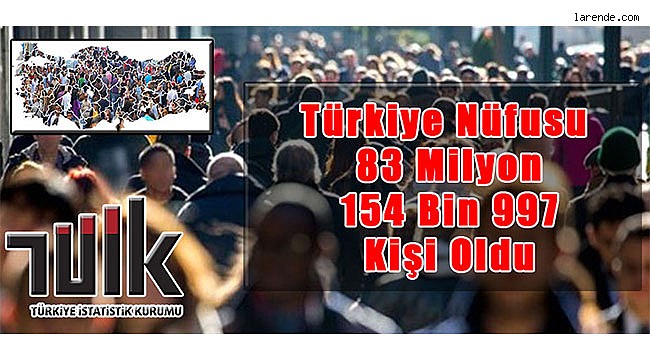  Türkiye Nüfusu 83 Milyon 154 Bin 997 Kişi Oldu