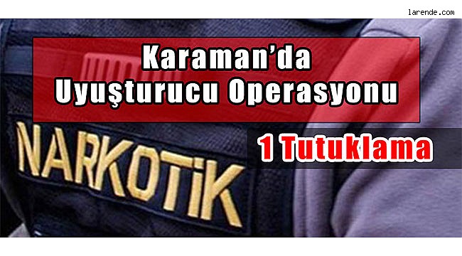 Uyuşturucu Operasyonu: 1 Tutuklama