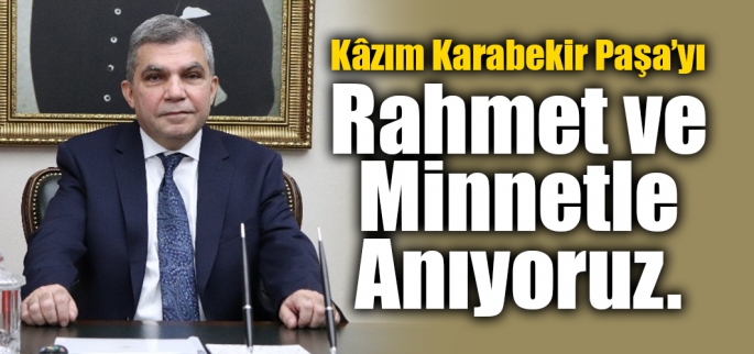 Vali Işık`ın Kâzım Karabekir Paşa`nın Ölümünün 73. Yıldönümü Mesajı