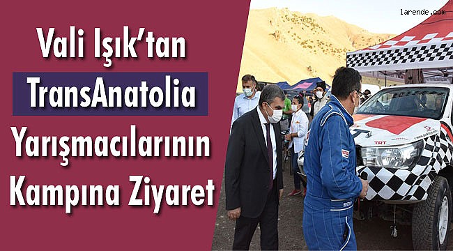 Vali Işık`tan TransAnatolia Yarışmacılarının Kampına Ziyaret