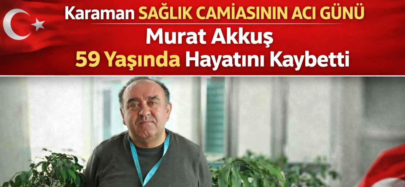Karaman Sağlık Camiasının Acı Günü
