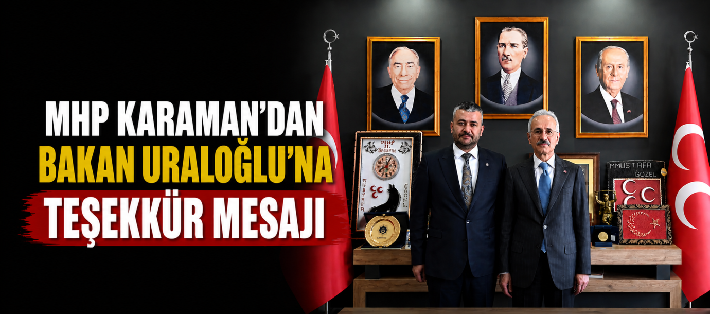 MHP Karaman’dan Bakan Uraloğlu’na Teşekkür Mesajı