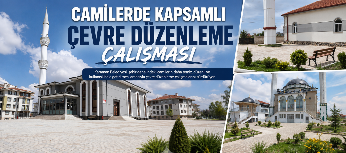 CAMİLERDE KAPSAMLI ÇEVRE DÜZENLEME ÇALIŞMASI