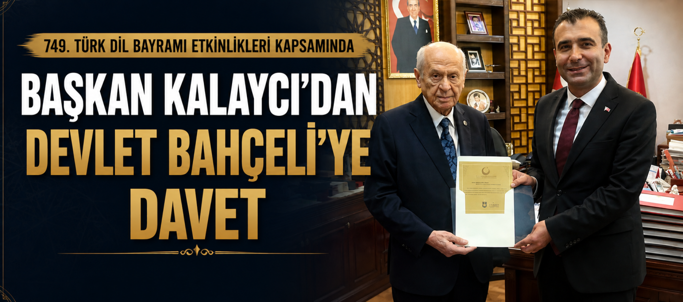 Başkan Kalaycı’dan Bahçeli’ye Türk Dil Bayramı Daveti