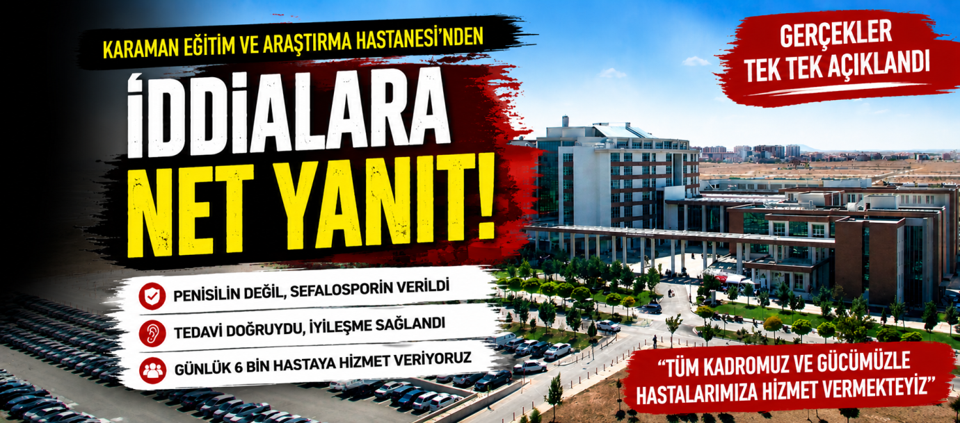 Karaman Eğitim ve Araştırma Hastanesi’nden İddialara Sert Yanıt