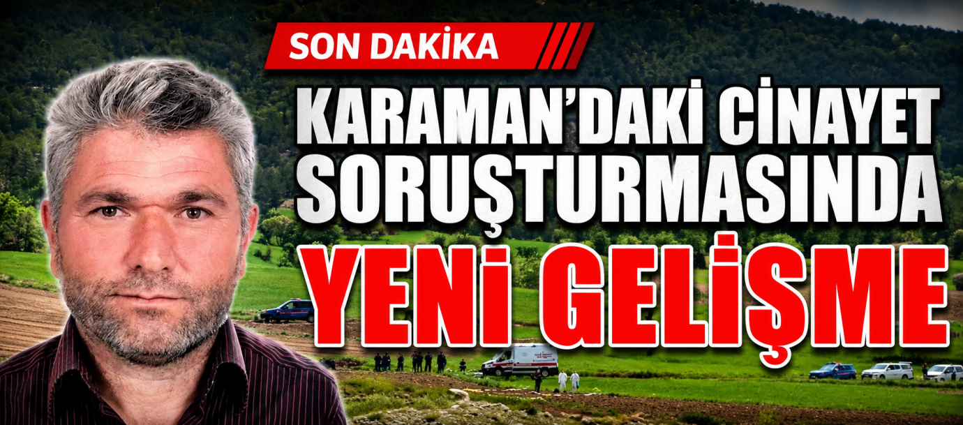 Karaman’daki Cinayet Soruşturmasında Yeni Gelişme: Kaçan Zanlı Yakalandı