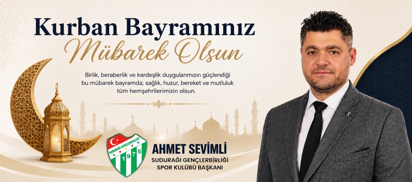 Sudurağı Gençlerbirliği Spor Kulübü Başkanı Ahmet Sevimli’den Kurban Bayramı Mesajı;