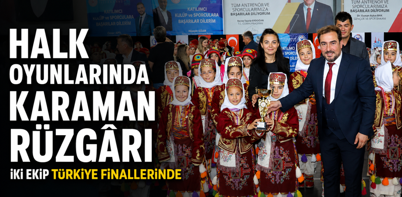 Halk Oyunlarında Karaman Rüzgârı: İki Ekip Türkiye Finallerinde