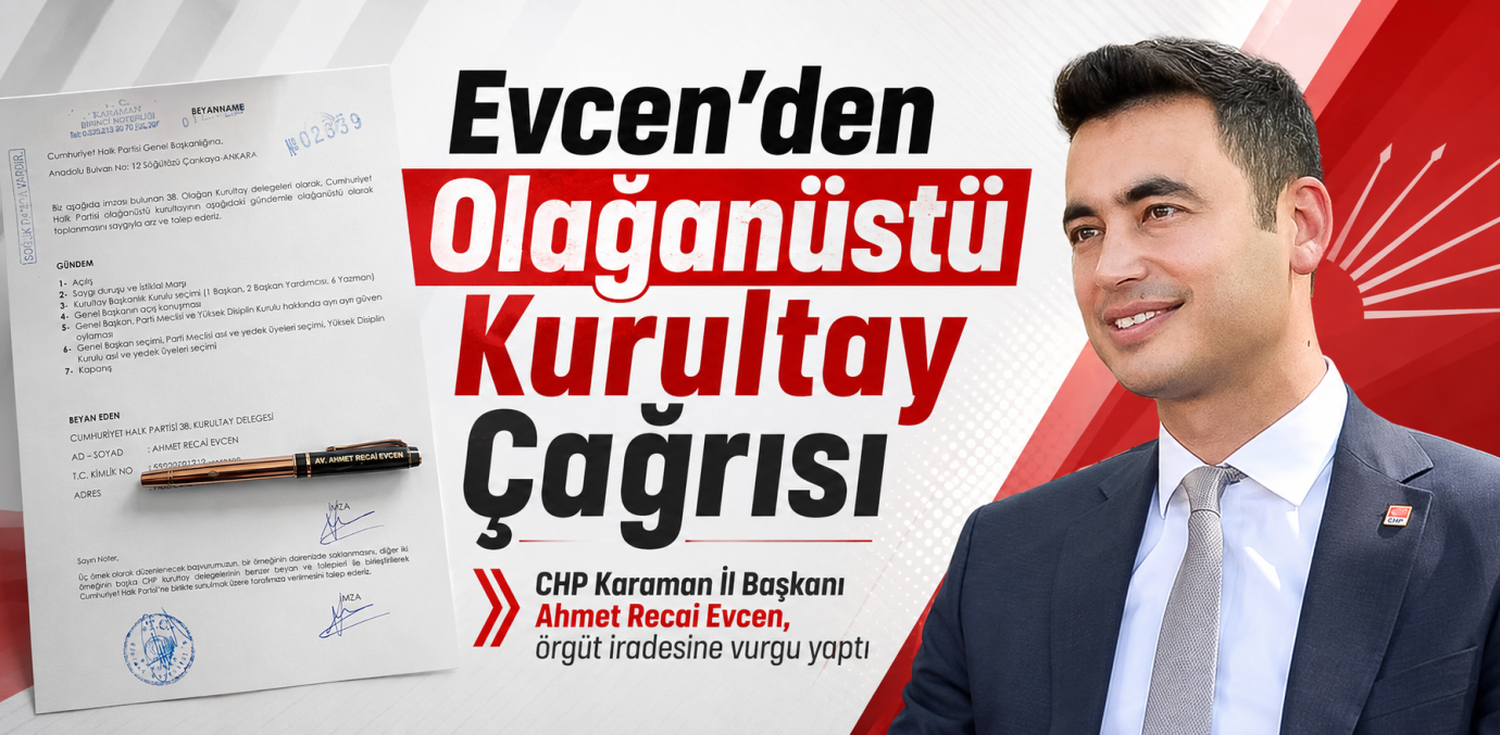 CHP Karaman İl Başkanı Evcen: “CHP’yi Mahkeme Salonları Değil, Örgüt İradesi Yönetir”