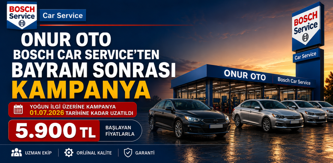 Onur Oto Bosch Car Service’ten Bayram Sonrası Kampanya: Yoğun İlgi Üzerine Süre Uzatıldı