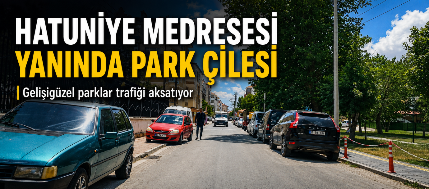 Hatuniye Medresesi Yanındaki Sokakta Park Çilesi