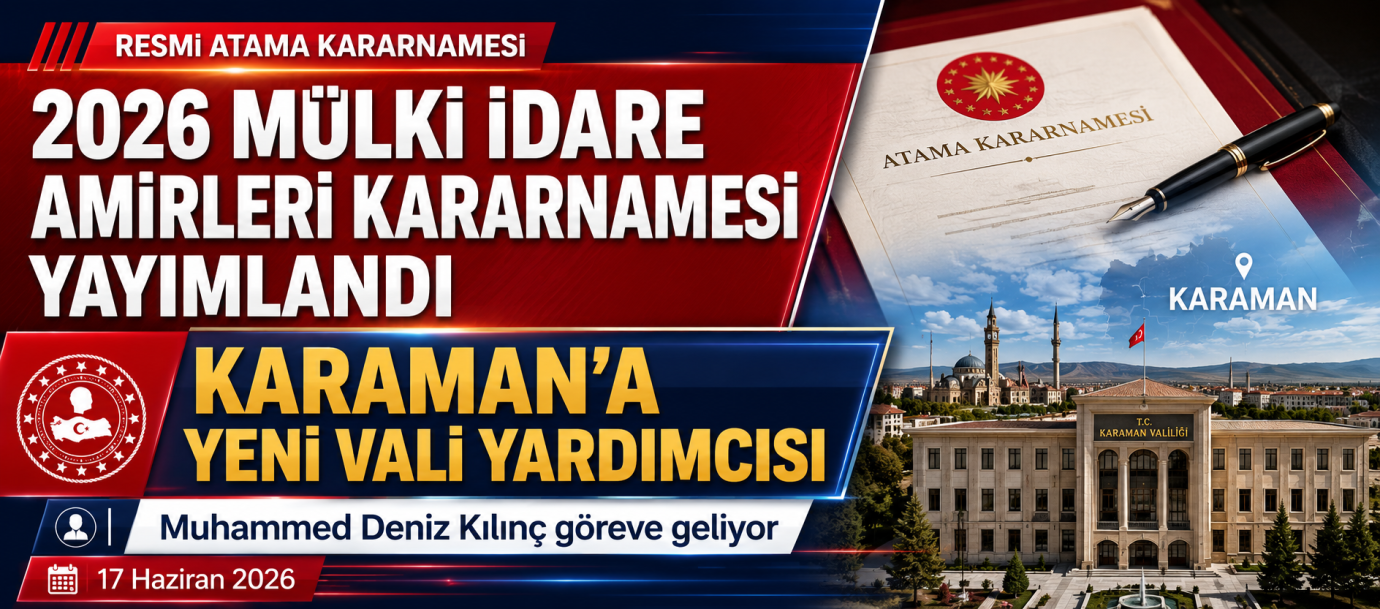 2026 Mülki İdare Amirleri Kararnamesi Yayımlandı: Karaman’a Yeni Vali Yardımcısı Atandı