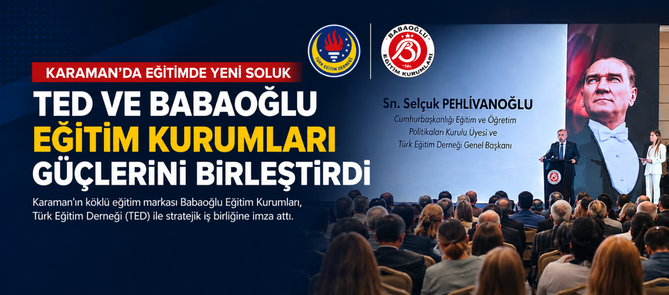 Karaman’da Eğitimde Yeni Dönem: TED ve Babaoğlu Eğitim Kurumları Güçlerini Birleştirdi