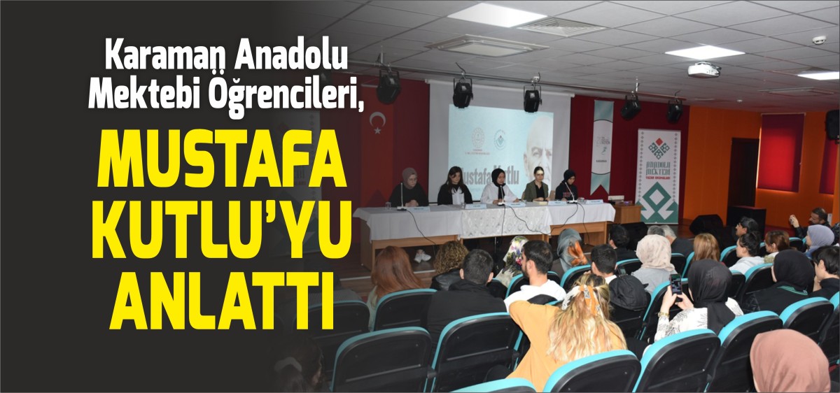 Karaman Anadolu Mektebi Öğrencileri, Mustafa Kutlu İl Panelini Gerçekleştirdi