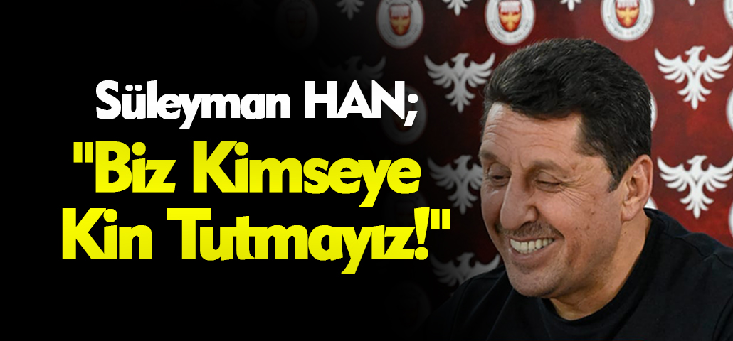 Başkan Süleyman Han'dan Gerginliği Azaltma Açıklaması: 