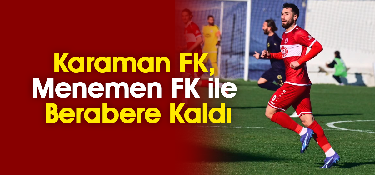 Karaman FK, Menemen FK ile Berabere Kaldı