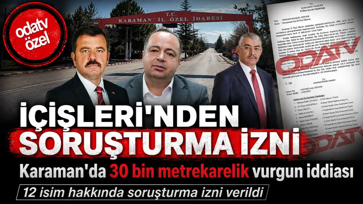 İçişleri Bakanlığı Soruşturma İzni Verdi: Karaman’da 30 Bin Metrekarelik Devir Mercek Altında
