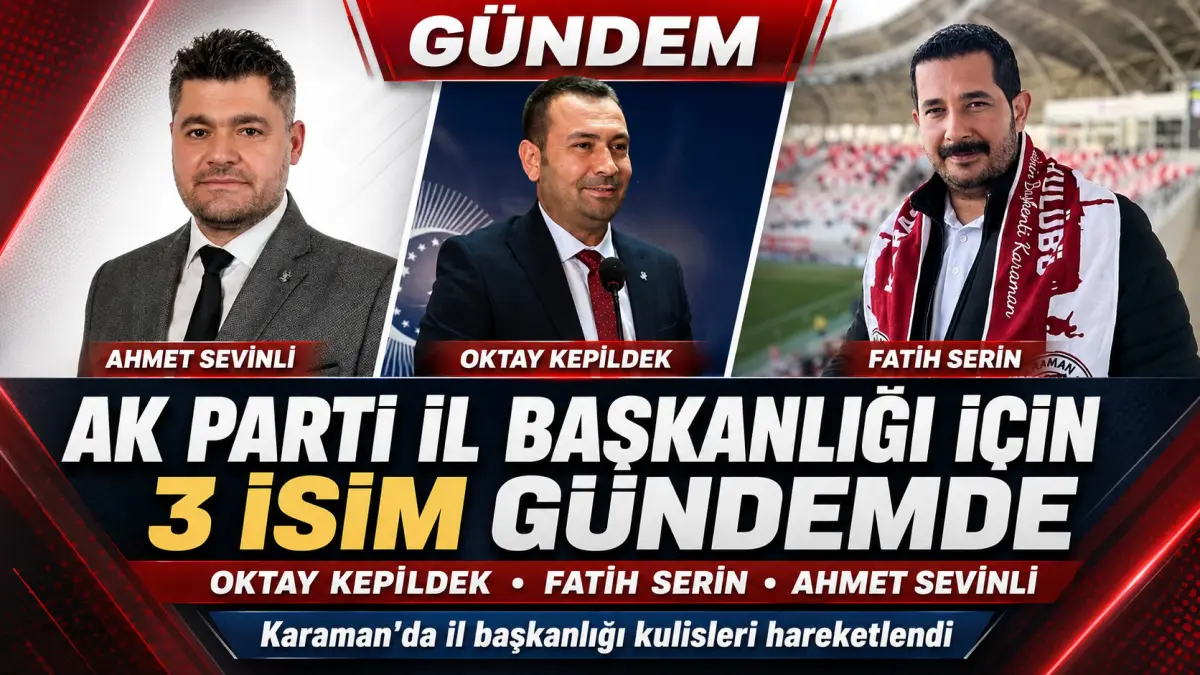 AK Parti Karaman’da İl Başkanlığı Kulisleri Hareketlendi: Üç İsim Gündemde