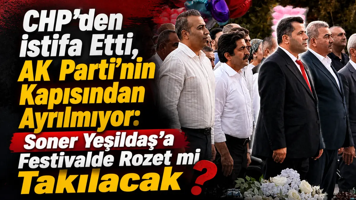 CHP’nin Oyuyla Seçildi, AK Parti Rozetini mi Bekliyor? Soner Yeşildaş Artık Açık Konuşmalı!