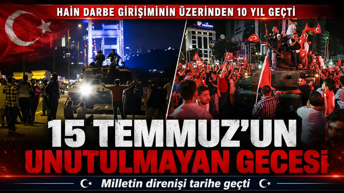 Hain Darbe Girişiminin Üzerinden 10 Yıl Geçti: 15 Temmuz’un Unutulmayan Gecesi