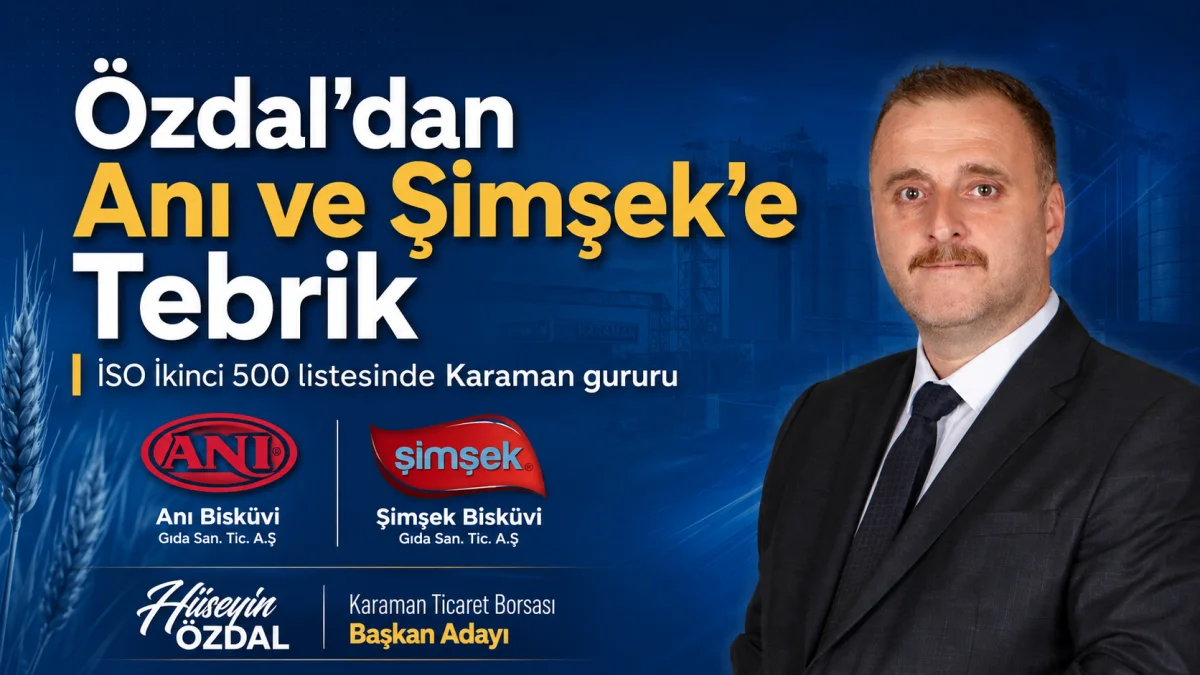 Hüseyin Özdal’dan Anı ve Şimşek Bisküvi’ye Tebrik: “Bu Başarı Karaman’ın Üreten Kimliğinin Eseridir”