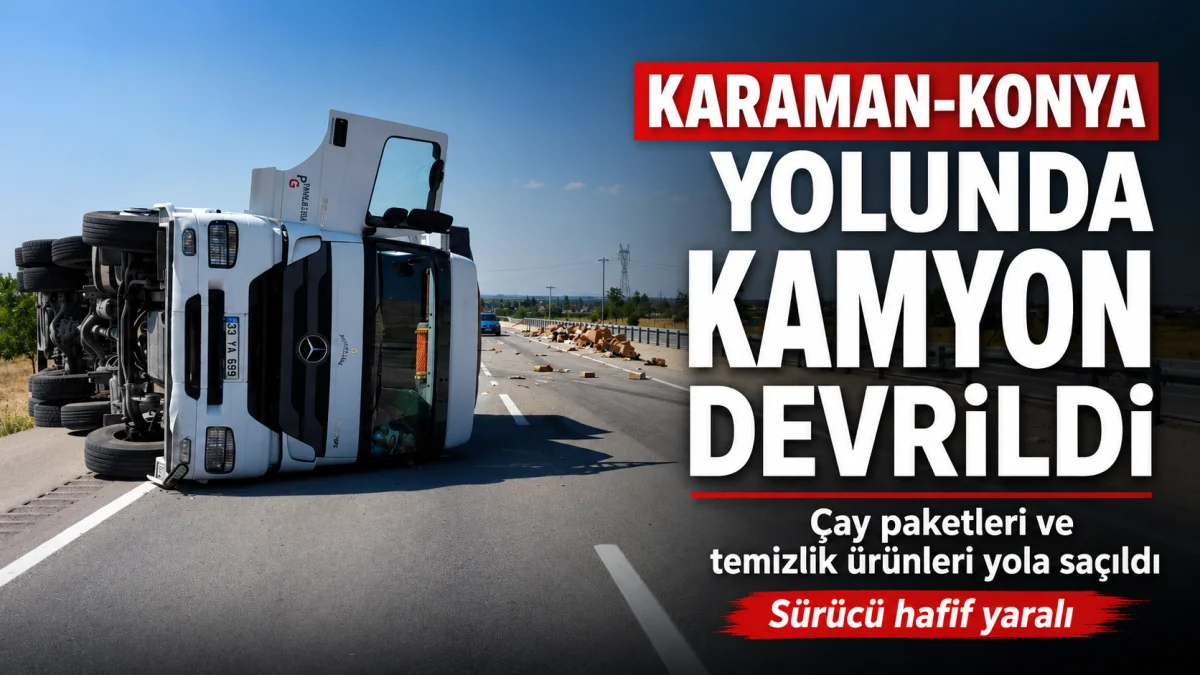 Karaman-Konya Yolunda Kamyonet Devrildi: Çay Paketleri ve Temizlik Ürünleri Yola Saçıldı