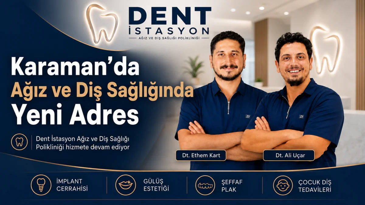Karaman’da Ağız ve Diş Sağlığında Yeni Adres: Dent İstasyon