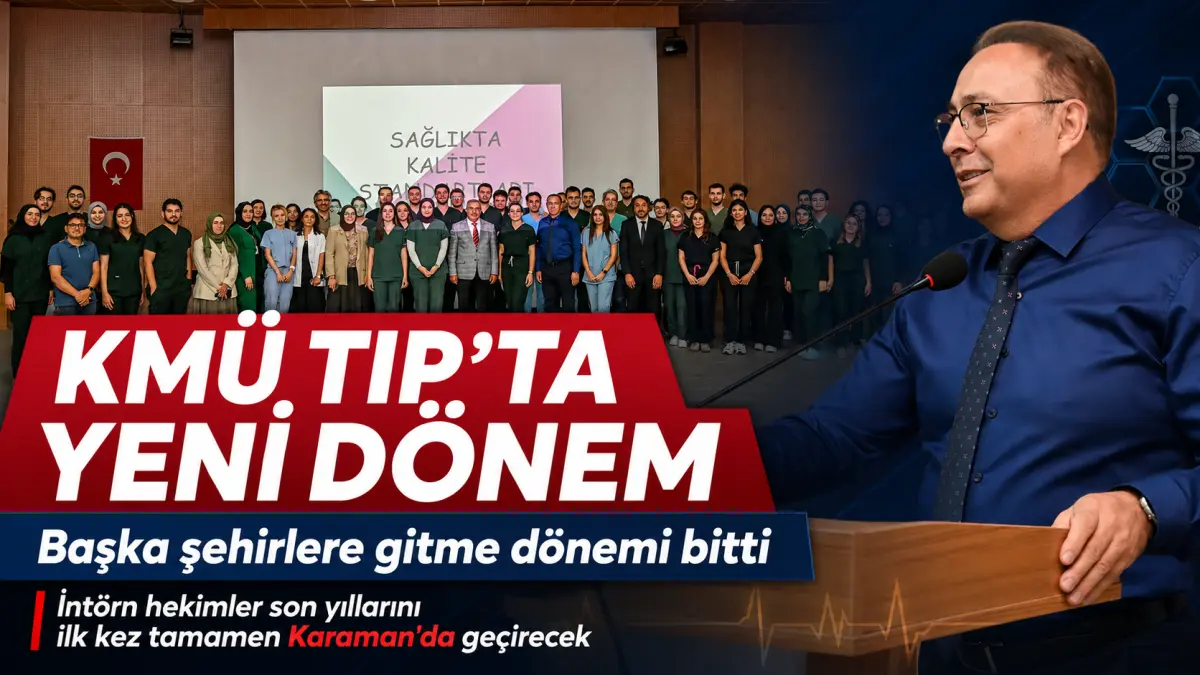 Karaman’da Bir Dönem Kapandı: Tıp Öğrencileri Artık Başka Şehirlere Gitmeyecek
