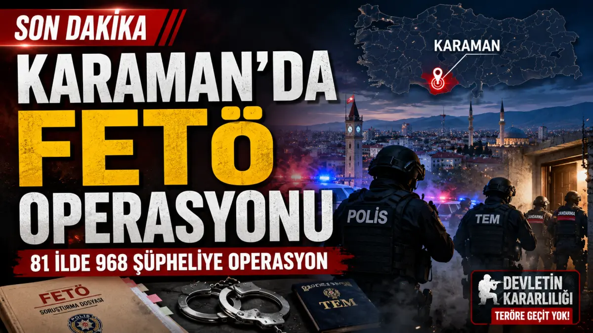 Karaman’da FETÖ Operasyonu: 968 Şüpheli İçin Düğmeye Basıldı