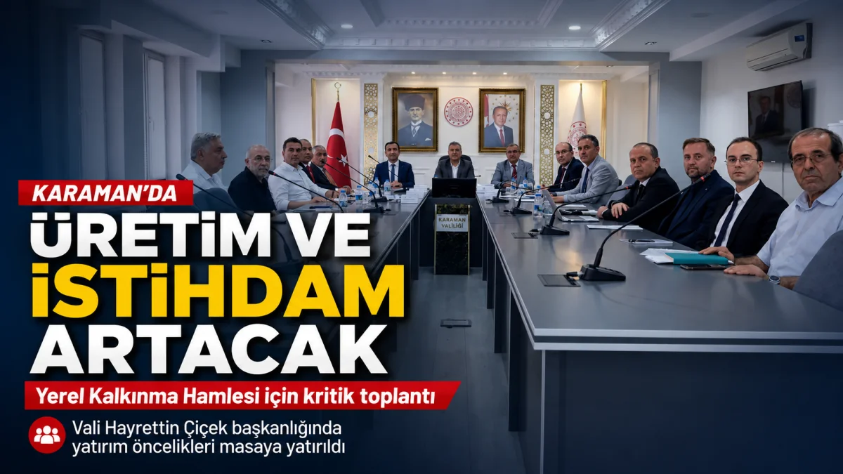 Karaman’da Üretim ve İstihdam İçin Yeni Yol Haritası