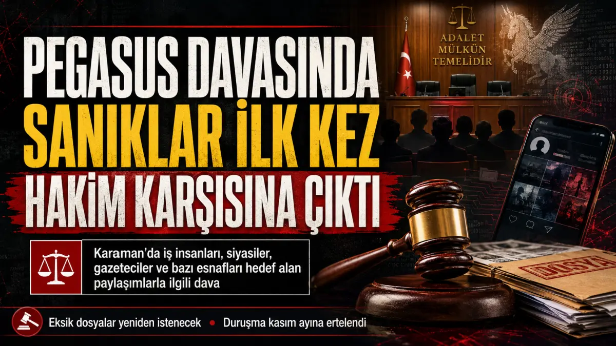 Pegasus Davasında Sanıklar İlk Kez Hâkim Karşısına Çıktı